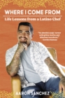 Where I Come From : Life Lessons from a Latino Chef - eBook
