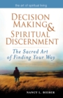 Decision Making & Spiritual Discernment : The Sacred Art of Finding Your Way - Book