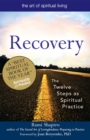 Recovery-The Sacred Art : The Twelve Steps as Spiritual Practice - Book