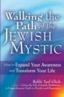 Walking the Path of the Jewish Mystic : How to Expand Your Awareness and Transform Your Life - Book
