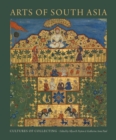 Arts of South Asia : Cultures of Collecting - Book