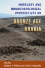 Mortuary and Bioarchaeological Perspectives on Bronze Age Arabia - eBook