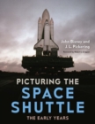 Picturing the Space Shuttle : The Early Years - Book