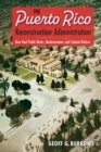 The Puerto Rico Reconstruction Administration : New Deal Public Works, Modernization, and Colonial Reform - eBook