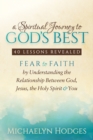 A Spiritual Journey to God's Best : Fear to Faith By Understanding the Relationship Between God, Jesus, the Holy Spirit and You - Book