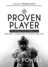 Proven Player : The Instruction Manual to Building Character in Sports and Life - Book