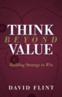 Think Beyond Value : Building Strategy to Win - eBook