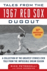 Tales from the 1967 Red Sox : A Collection of the Greatest Stories Ever Told - eBook
