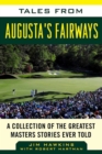 Tales from Augusta's Fairways : A Collection of the Greatest Masters Stories Ever Told - eBook