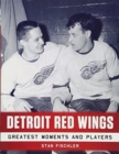 Detroit Red Wings : Greatest Moments and Players - Book
