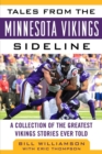 Tales from the Minnesota Vikings Sideline : A Collection of the Greatest Vikings Stories Ever Told - eBook