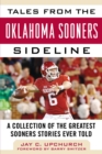 Tales from the Oklahoma Sooners Sideline : A Collection of the Greatest Sooners Stories Ever Told - eBook