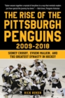 The Rise of the Pittsburgh Penguins 2009-2018 : Sidney Crosby, Evgeni Malkin, and the Greatest Dynasty in Hockey - eBook