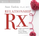 Relationship Rx : Insights and Practices to Overcome Chronic Fighting and Return to Love - Book