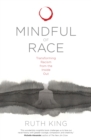 Mindful of Race : Transforming Racism from the Inside Out - Book