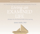Living an Examined Life : Wisdom for the Second Half of the Journey - Book