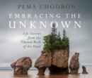 Embracing the Unknown : Life Lessons from the Tibetan Book of the Dead - Book