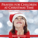 Prayers for Children at Christmas Time - Children's Christian Prayer Books - Book
