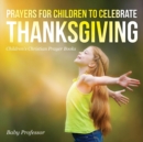 Prayers for Children to Celebrate Thanksgiving - Children's Christian Prayer Books - Book