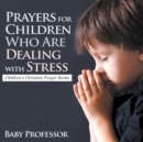 Prayers for Children Who Are Dealing with Stress - Children's Christian Prayer Books - Book