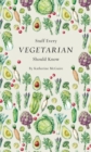 Stuff Every Vegetarian Should Know - Book