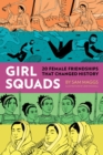 Girl Squads : 20 Female Friendships That Changed History - Book