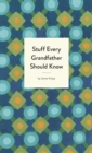 Stuff Every Grandfather Should Know - Book