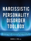 Narcissistic Personality Disorder Toolbox : 55 Practical Treatment Techniques for Clients, Their Partners & Their Children - Book