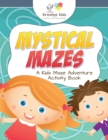 Mystical Mazes : A Kids Maze Adventure Activity Book - Book