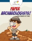 Paper Archaeologists! Find Hidden Pictures - Book