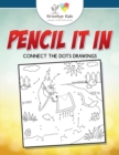Pencil It In : Connect the Dots Drawings - Book
