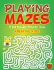 Playing With Mazes : A Kid Friendly Activity Book - Book