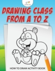 Drawing from A to Z : How to Draw Activity Book - Book