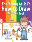 The Young Artist's How to Draw Activity Book - Book