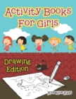 Activity Books For Girls Drawing Edition - Book