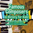 Famous Composers in History for Kids! From Beethoven to Bach : Music History Edition - Children's Arts, Music & Photography Books - Book
