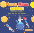 Planets, Moons and Stars : What Are They and How Are They All Different? Space Dictionary for Kids - Children's Astronomy Books - Book