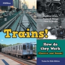Trains! How Do They Work (Electric and Steam)? Trains for Kids Edition - Children's Cars, Trains & Things That Go Books - Book