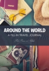 Around the World - A Fill-in Travel Journal - Book