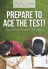 Prepare to Ace the Test! Academic Planner for Teens - Book