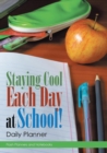 Staying Cool Each Day at School! Daily Planner - Book