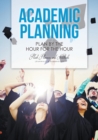 Academic Planning : Plan by the Hour for the Hour - Book