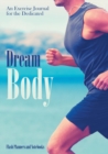 Dream Body : An Exercise Journal for the Dedicated - Book