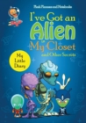 I've Got an Alien in My Closet and Other Secrets : My Little Diary - Book