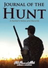 Journal of the Hunt : A Hunter's Notes and Records - Book