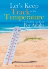 Let's Keep Track of the Temperature, a Weather Log Book For Adults - Book