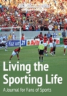 Living the Sporting Life : A Journal for Fans of Sports - Book