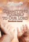 Committing Yourself to Our Lord Devotional Journal - Book
