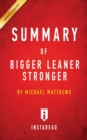 Summary of Bigger Leaner Stronger : By Michael Matthews - Includes Analysis - Book