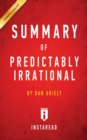Summary of Predictably Irrational : by Dan Ariely - Includes Analysis - Book